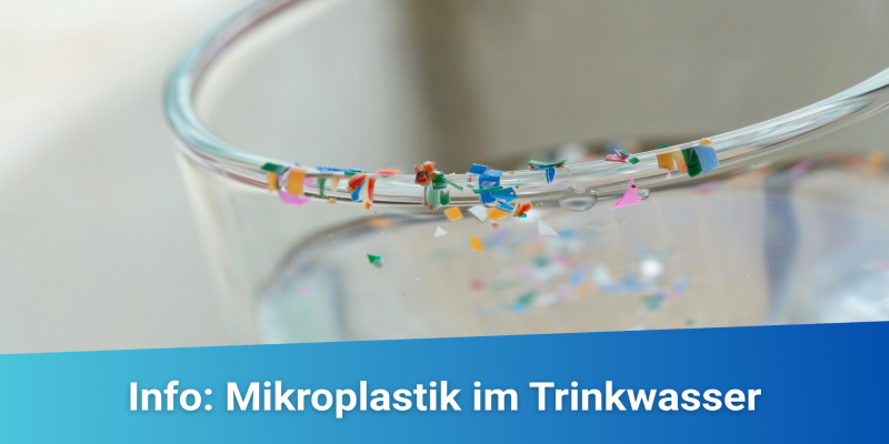Mikroplastik im Trinkwasser: Wie groß ist das Problem?