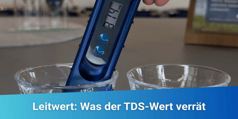 TDS-Wert im Trinkwasser: Bedeutung, Messung und Orientierung für die Praxis