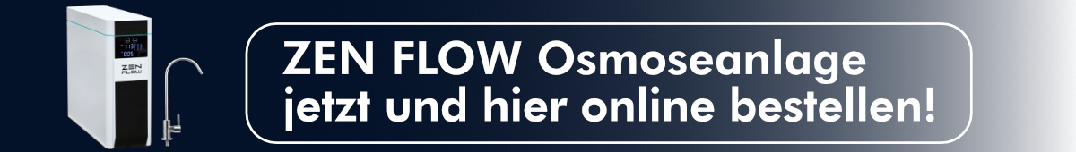 Kostenlose und unverbindliche Beratung per Telefon: 03315057943 Zen Flow Osmoseanlage bei Wasserhaus bestellen