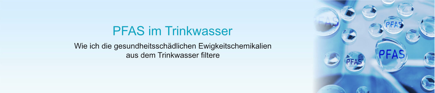 Was sind PFAS - Mit Umkehrosmosefiltern PFAS aus Trinkwasser filtern PFAS aus Trinkwasser filtern