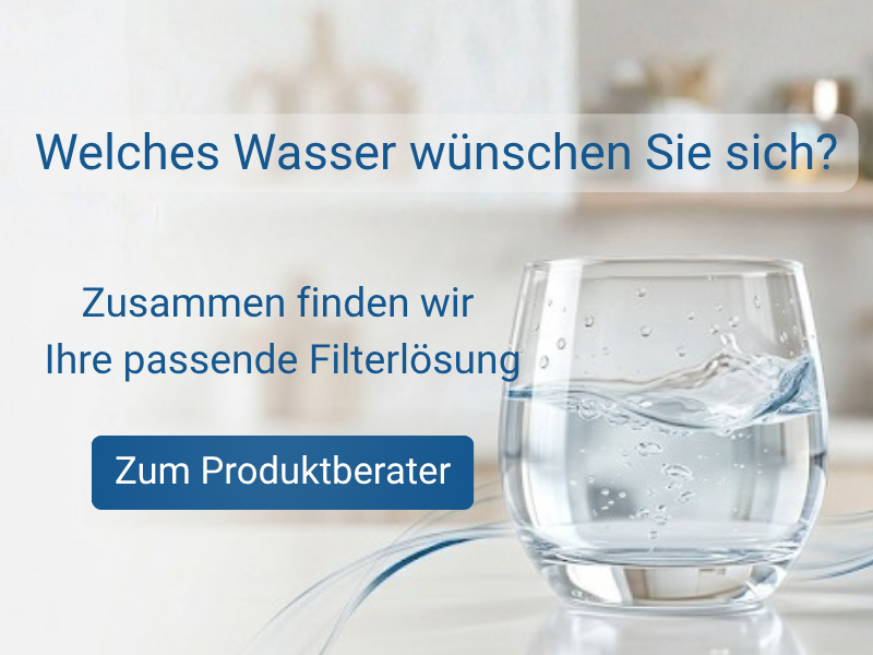 Fragen Sie unseren Online-Berater oder unser Team in Potsdam nach dem besten Wasserfilter für Sie Online Produktberater: Welcher Wasserfilter passt zu Ihnen?